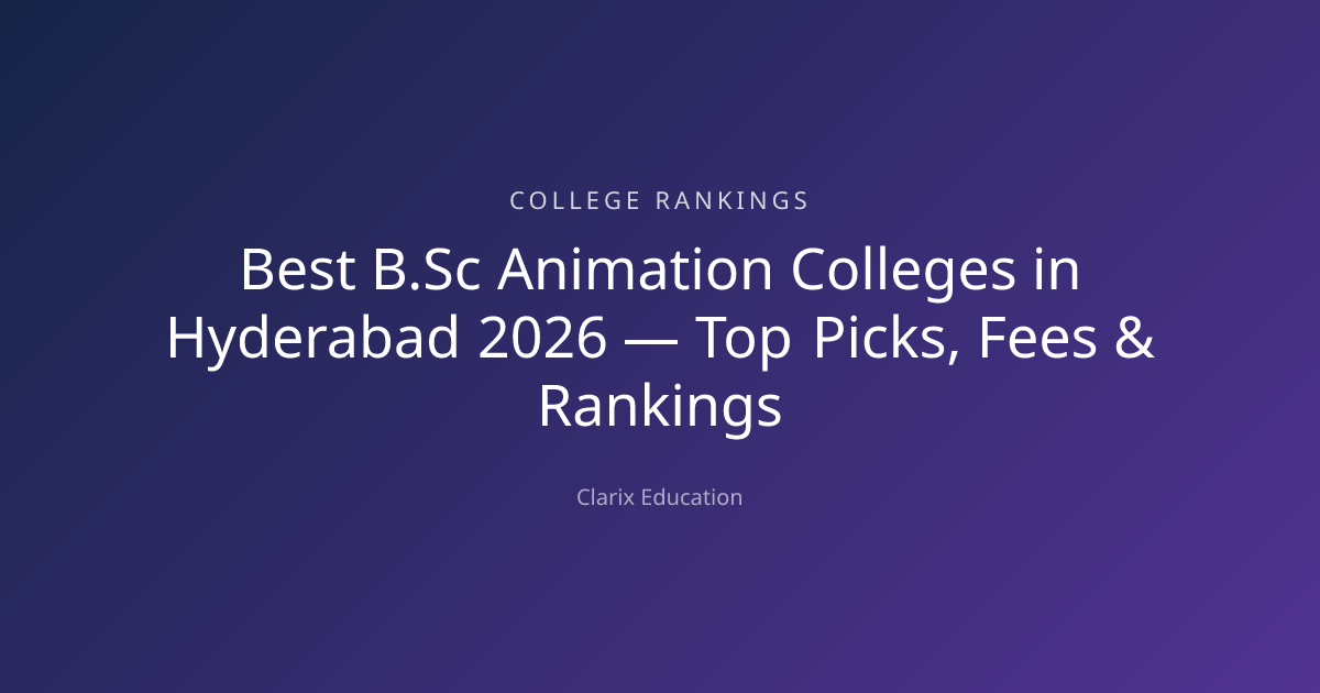 Best B.Sc Animation Colleges in Hyderabad 2026 — Top Picks, Fees & Rankings