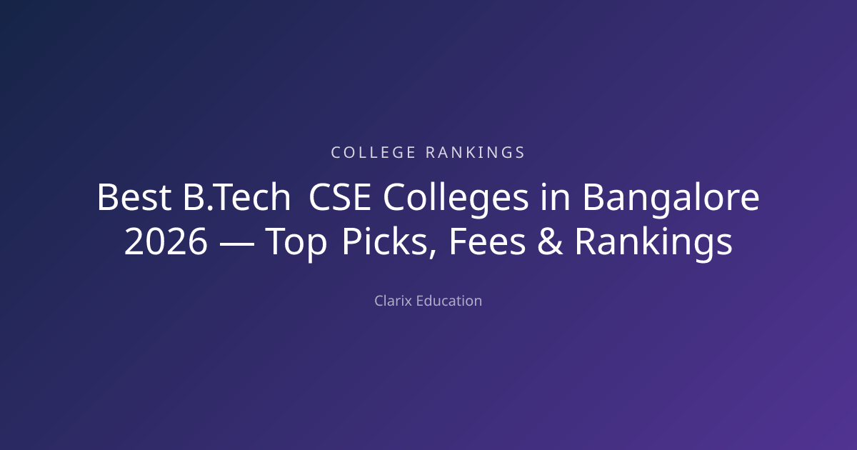 Best B.Tech CSE Colleges in Bangalore 2026 — Top Picks, Fees & Rankings