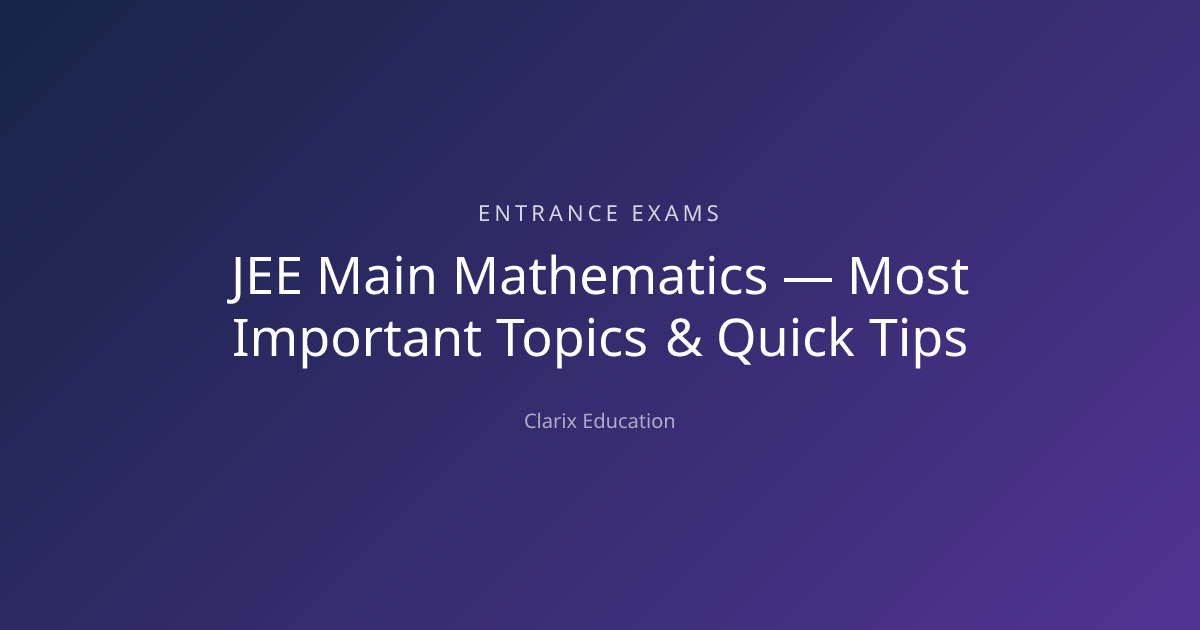 JEE Main Mathematics — Most Important Topics & Quick Tips