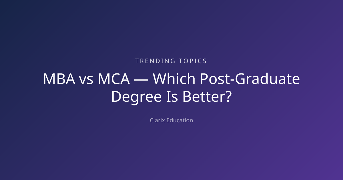 MBA vs MCA — Which Post-Graduate Degree Is Better?