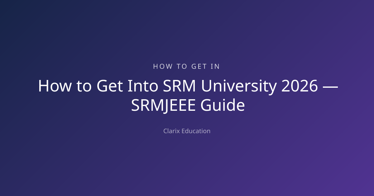 How to Get Into SRM University 2026 — SRMJEEE Guide