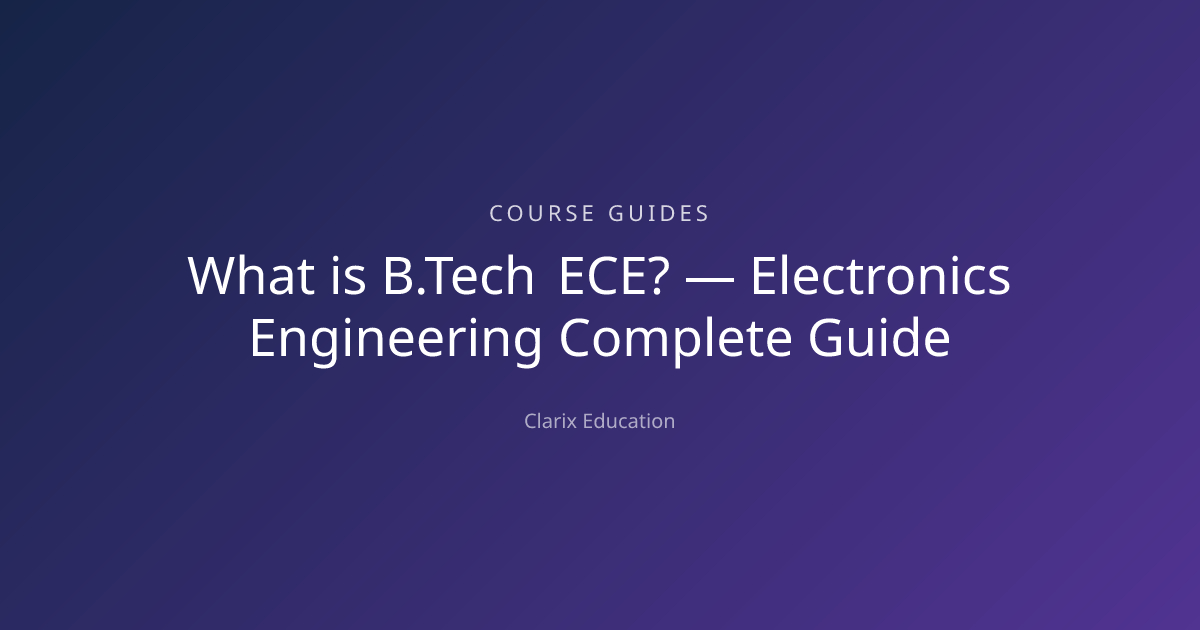 What is B.Tech ECE? — Electronics Engineering Complete Guide