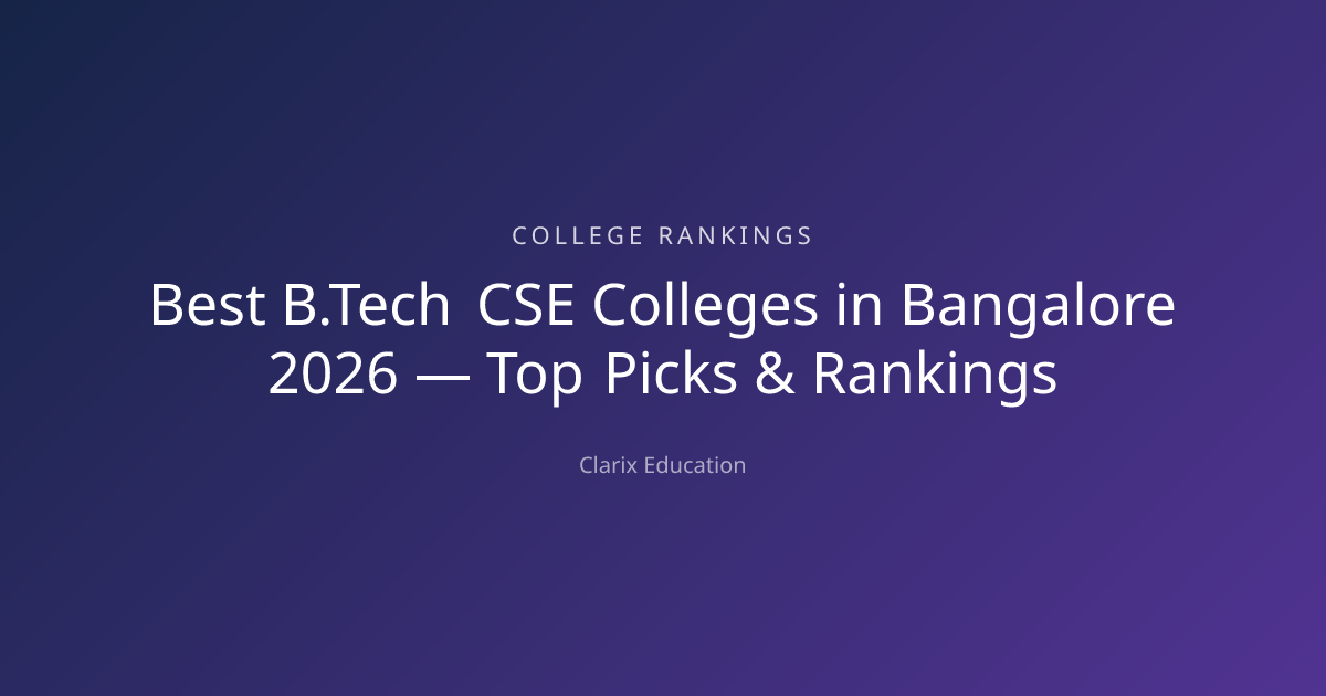 Best B.Tech CSE Colleges in Bangalore 2026 — Top Picks & Rankings